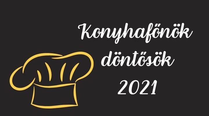 Konyhafőnök döntősök 2021