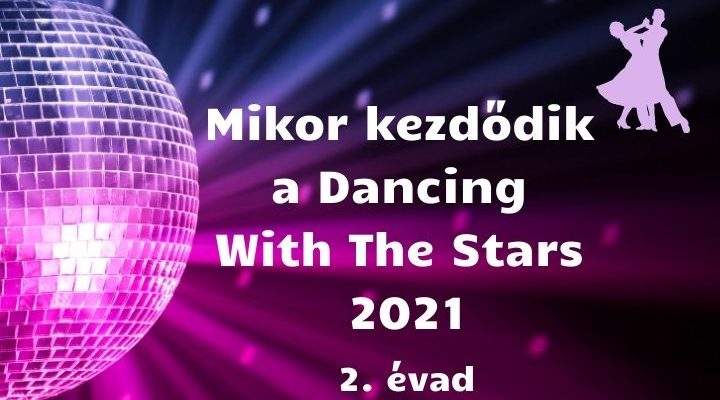 Mikor kezdődik a Dancing With The Stars 2021, 2. évad