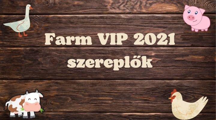 farm VIP 2021 szereplők