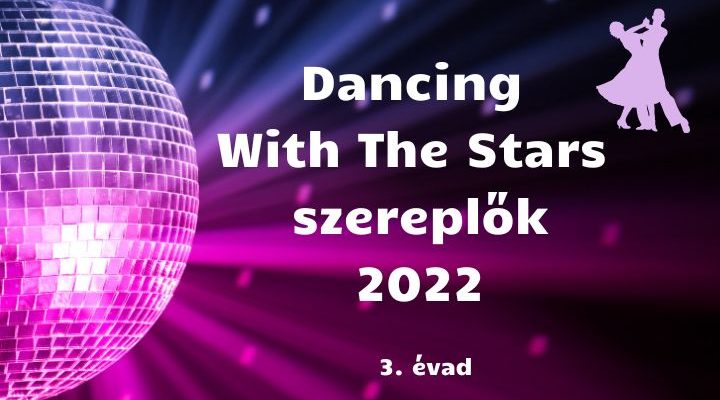 Dancing With The Stars szereplők 2022, 3. évad