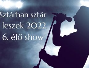 sztárban sztár leszek 2022 - 6. élő show