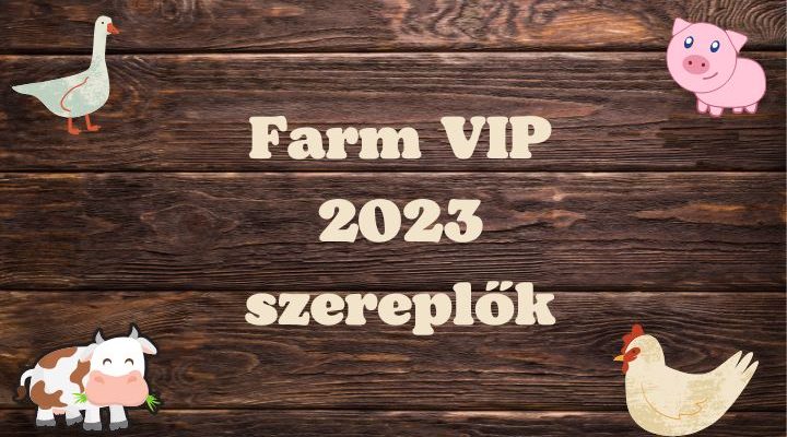 Farm VIP 2023 szereplők