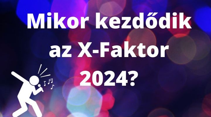 mikor kezdődik az x-faktor 2024