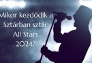 mikor kezdődik a sztárban sztár all stars 2024