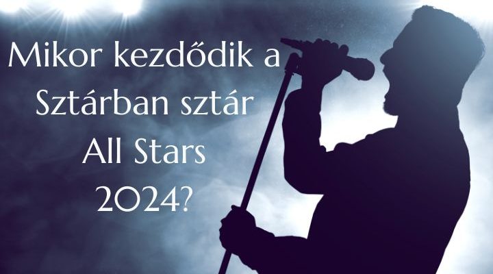 mikor kezdődik a sztárban sztár all stars 2024