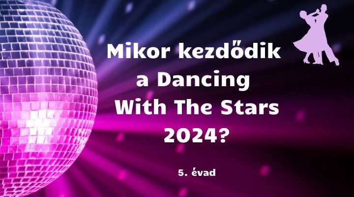 mikor kezdődik a dancing with the stars 2024 - 5. évad