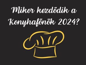 mikor kezdődik a konyhafőnök 2024