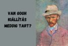 van gogh kiállítás meddig tart