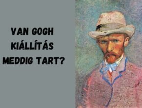 van gogh kiállítás meddig tart