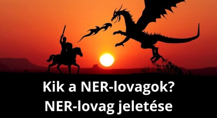 kik a ner lovagok, ner lovag jelentése